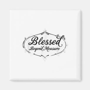 Blessed Beyond Measure Jesus God Christian  Magnet