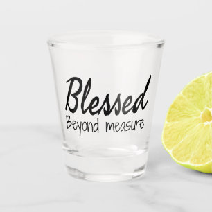 Blessed Beyond Measure Shot Glass