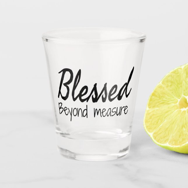 Blessed Beyond Measure Shot Glass (Front)