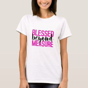 BLESSED BEYOND MEASURE T-Shirt