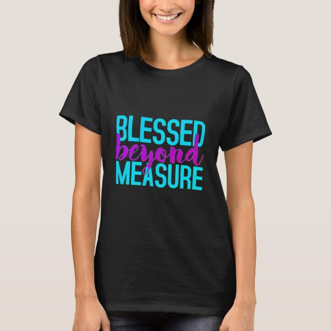 BLESSED BEYOND MEASURE T-Shirt (Front)