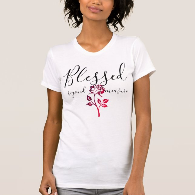 Blessed beyond measure T-Shirt (Front)