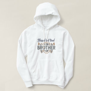 Blessed But Tired Brother Hoodie