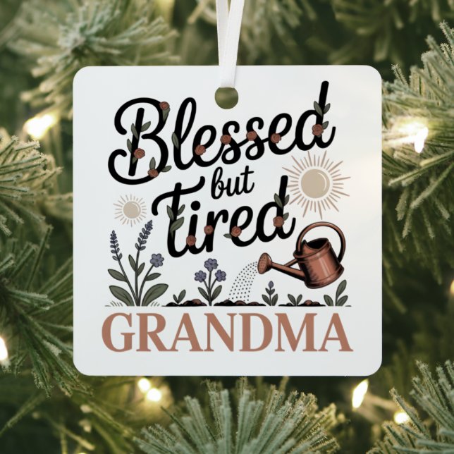 Blessed But Tired Grandma Metal Ornament (Insitu)