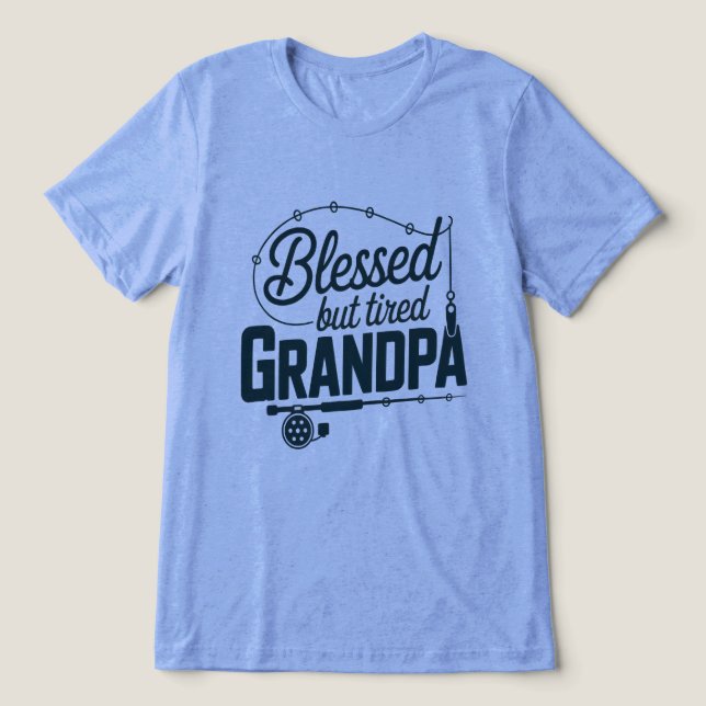 Blessed But Tired Grandpa Tri-Blend Shirt (Design Front)