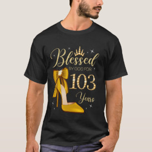 Blessed By God For 103 Years Old 103rd Birthday Wo T-Shirt