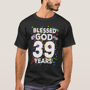 Blessed By God For 39 Years Happy 39th Birthday T-Shirt