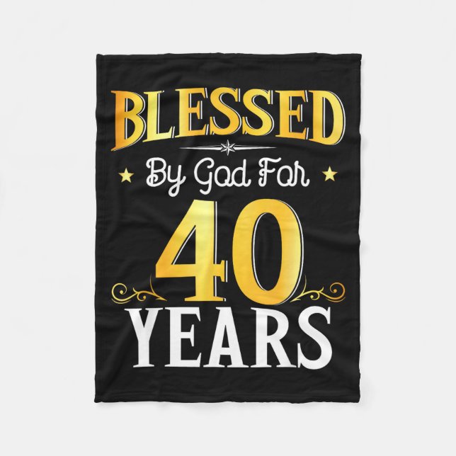 Blessed By God For 40 Years 40th Birthday Men Wome Fleece Blanket (Front)