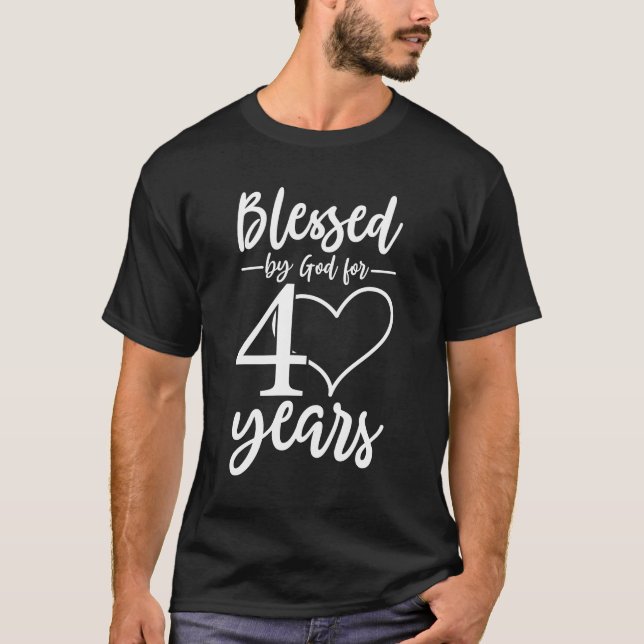 Blessed by God for 40 years , 40th Birthday Quote T-Shirt (Front)