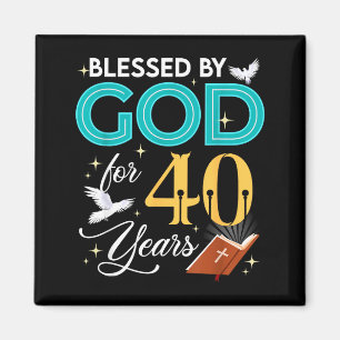 Blessed By God For 40 Years Old 40 Birthday 40th B Magnet