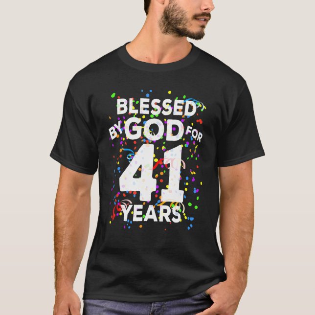 Blessed By God For 41 Years  Happy 41st Birthday T-Shirt (Front)