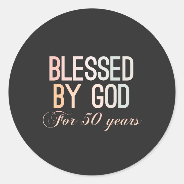 Blessed by God for 50 years, 50th birthday design Classic Round Sticker (Front)