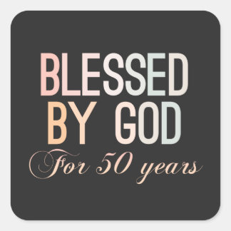 Blessed by God for 50 years, 50th birthday design Square Sticker