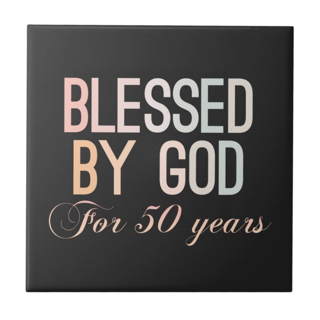 Blessed by God for 50 years, 50th birthday design Tile (Front)