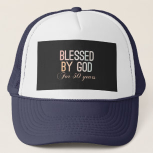 Blessed by God for 50 years, 50th birthday design Trucker Hat