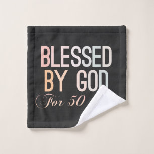 Blessed by God for 50 years, 50th birthday design Wash Cloth