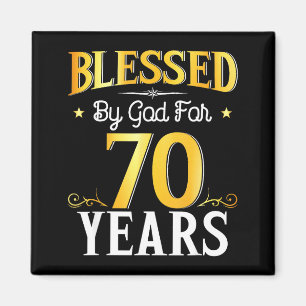 Blessed By God For 70 Years 70th Birthday Men Wome Magnet