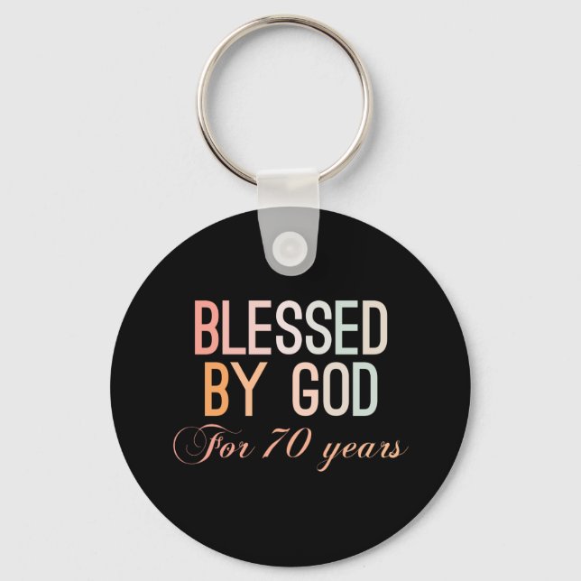 Blessed by God for 70 years Key Ring (Front)
