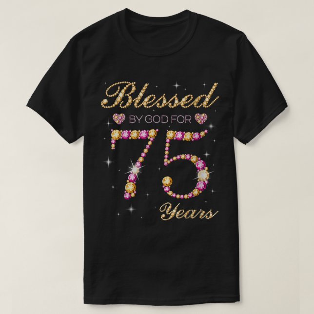 Blessed By God For 75 Years Old 75th Birthday Part T-Shirt (Design Front)