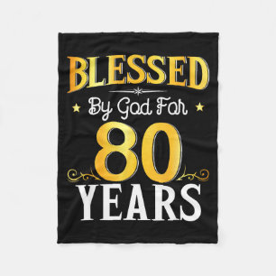 Blessed By God For 80 Years 80th Birthday Men Wome Fleece Blanket