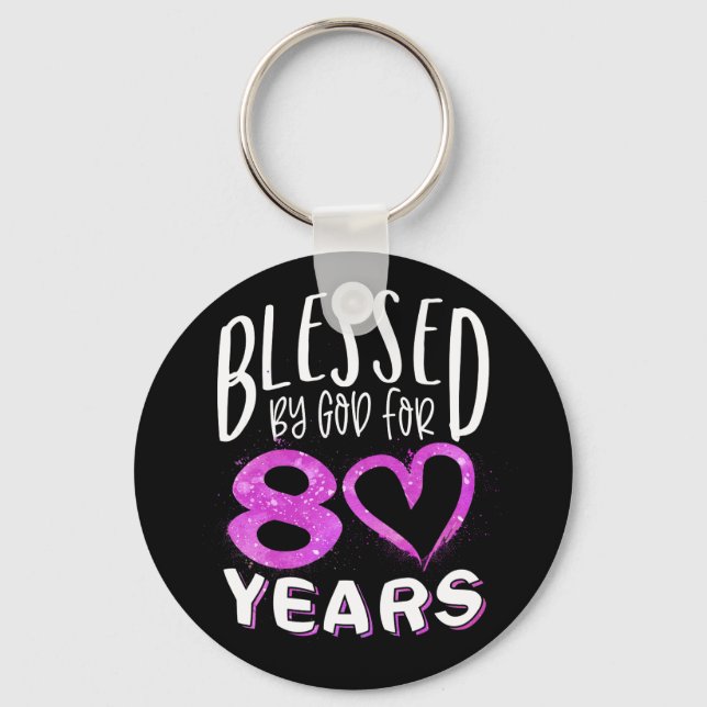 Blessed By God For 80 Years Happy 80th Birthday Key Ring (Front)