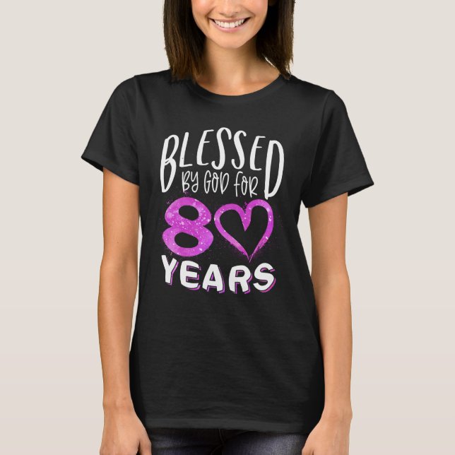Blessed By God For 80 Years Happy 80th Birthday T-Shirt (Front)