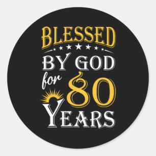 Blessed By God For 80 Years Happy 80Th Classic Round Sticker