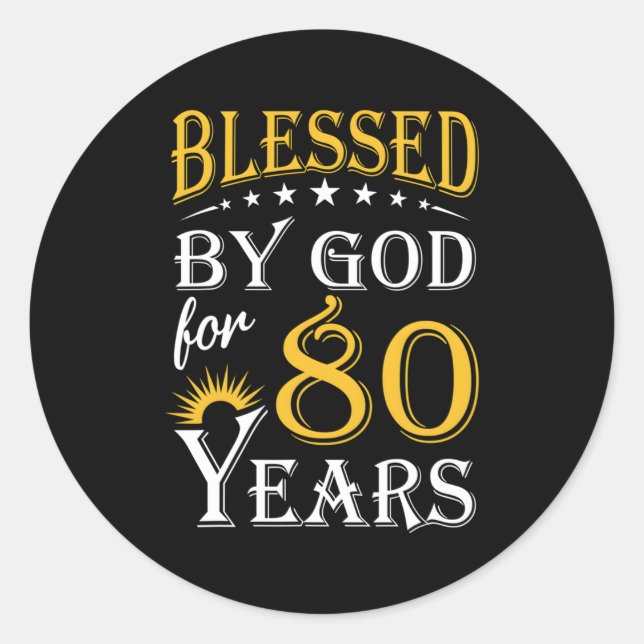 Blessed By God For 80 Years Happy 80Th Classic Round Sticker (Front)