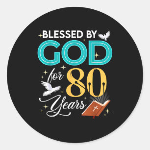 Blessed By God For 80 Years Old 80 Birthday 80th B Classic Round Sticker