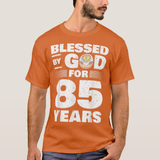 Blessed By God For 85 Years85th Birthday  T-Shirt