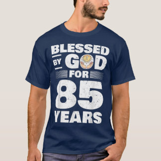 Blessed By God For 85 Years  85th Birthday  T-Shirt