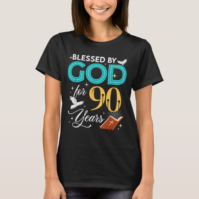 Blessed By God For 90 Years Old 90 Birthday 90th B T-Shirt (Front)