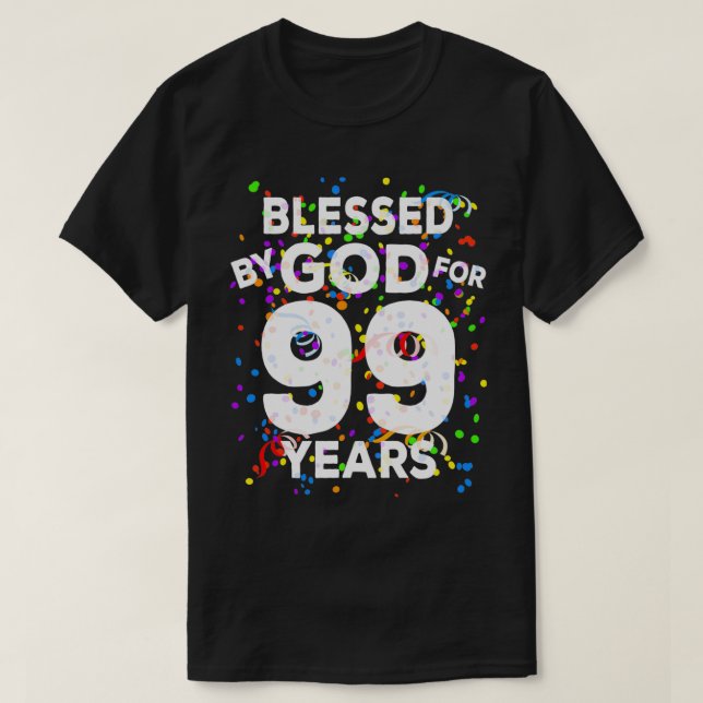 Blessed By God For 99 Years  Happy 99th Birthday  T-Shirt (Design Front)