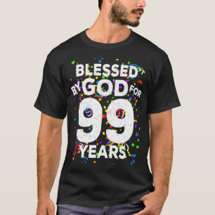 Blessed By God For 99 Years  Happy 99th Birthday  T-Shirt