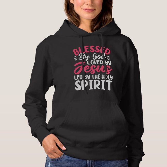 Blessed by God Loved by Jesus Led by the Holy Spir Hoodie (Front)