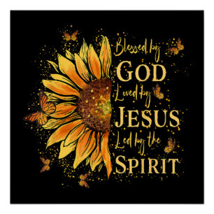 Blessed By God - Loved By Jesus, Sunflower Poster