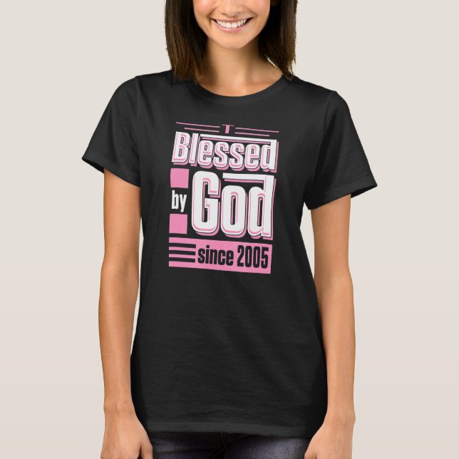 Blessed By God Since 2005 Christian Themed Birthda T-Shirt (Front)