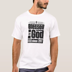 Blessed By God Since 2017 Christian Themed Birthda T-Shirt