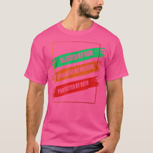 Blessed By God Spoiled By Husband Humour Sarcastic T-Shirt