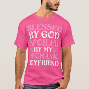 Blessed By God Spoiled By Mechanic Boyfriend Mecha T-Shirt