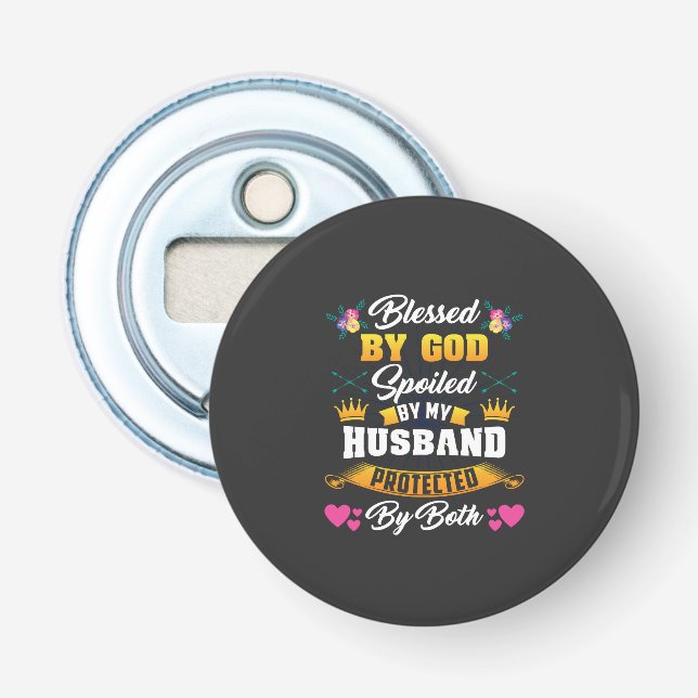 Blessed By God Spoiled By My Husband Bottle Opener (Front)