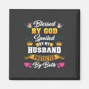 Blessed By God Spoiled By My Husband Magnet