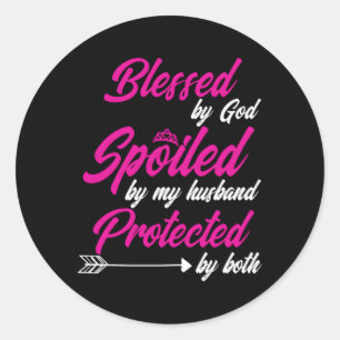 Blessed By God Spoiled By My Husband Protected By  Classic Round Sticker