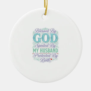 Blessed By God Spoiled By My Husband Shirt Design_ Ceramic Tree Decoration