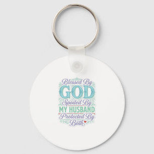 Blessed By God Spoiled By My Husband Shirt Design_ Key Ring