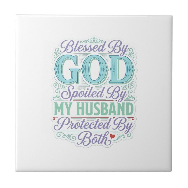 Blessed By God Spoiled By My Husband Shirt Design_ Tile (Front)