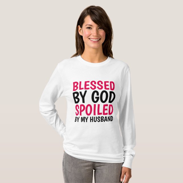 BLESSED BY GOD SPOILED BY MY HUSBAND T-shirts (Front Full)