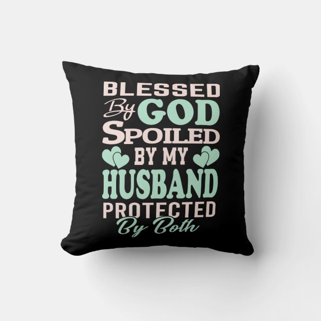 Blessed By God Spoiled By My Husband Wife Family Cushion (Front)