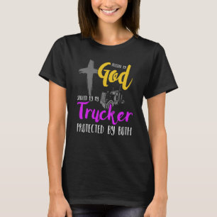 Blessed By God Spoiled By My Trucker For Long Haul T-Shirt