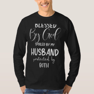 Blessed By God Spoiled My Husband   T-Shirt